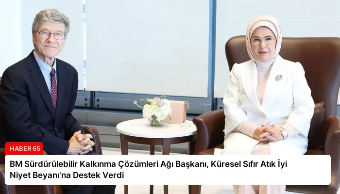 BM Sürdürülebilir Kalkınma Çözümleri Ağı Başkanı, Küresel Sıfır Atık İyi Niyet Beyanı’na Destek Verdi
