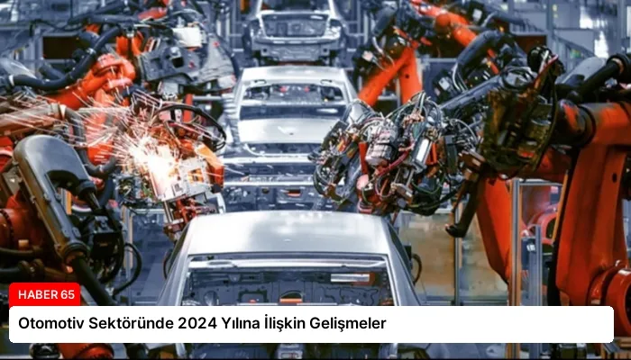 Otomotiv Sektöründe 2024 Yılına İlişkin Gelişmeler