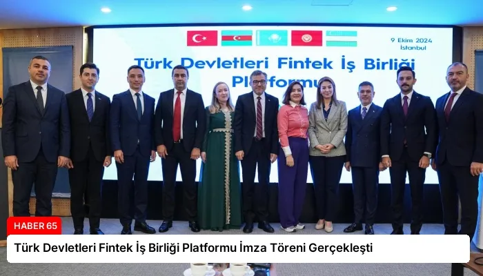 Türk Devletleri Fintek İş Birliği Platformu İmza Töreni Gerçekleşti