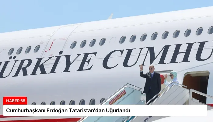Cumhurbaşkanı Erdoğan Tataristan’dan Uğurlandı