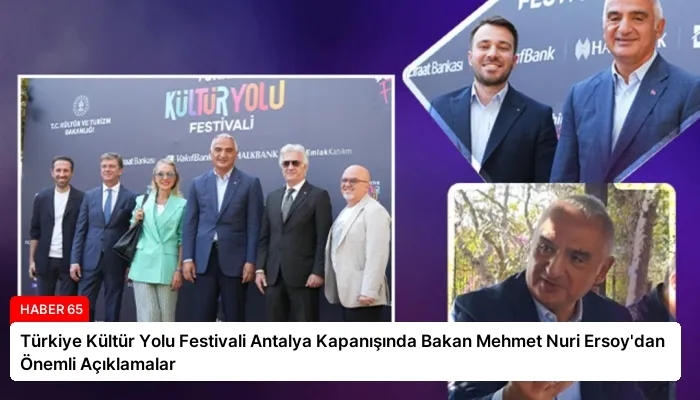 Türkiye Kültür Yolu Festivali Antalya Kapanışında Bakan Mehmet Nuri Ersoy’dan Önemli Açıklamalar