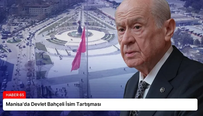 Manisa’da Devlet Bahçeli İsim Tartışması