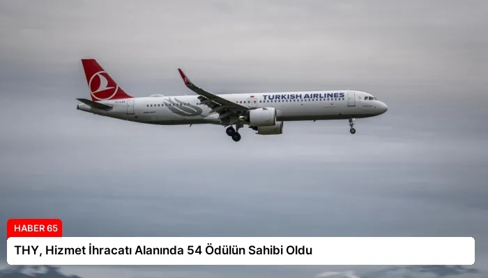 THY, Hizmet İhracatı Alanında 54 Ödülün Sahibi Oldu