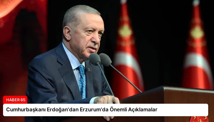 Cumhurbaşkanı Erdoğan’dan Erzurum’da Önemli Açıklamalar