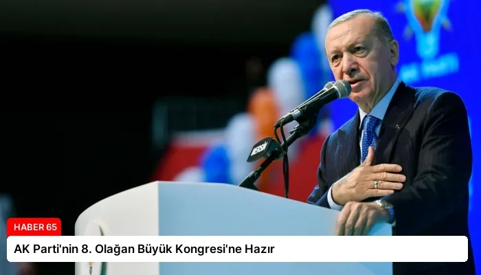 AK Parti’nin 8. Olağan Büyük Kongresi’ne Hazır