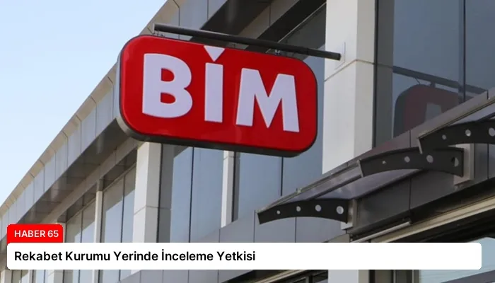 Rekabet Kurumu Yerinde İnceleme Yetkisi