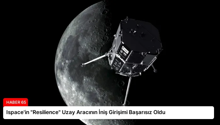 Ispace’in “Resilience” Uzay Aracının İniş Girişimi Başarısız Oldu
