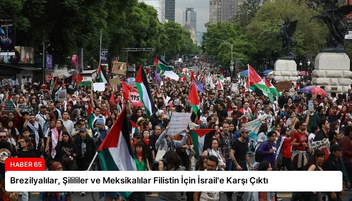 Brezilyalılar, Şilililer ve Meksikalılar Filistin İçin İsrail’e Karşı Çıktı