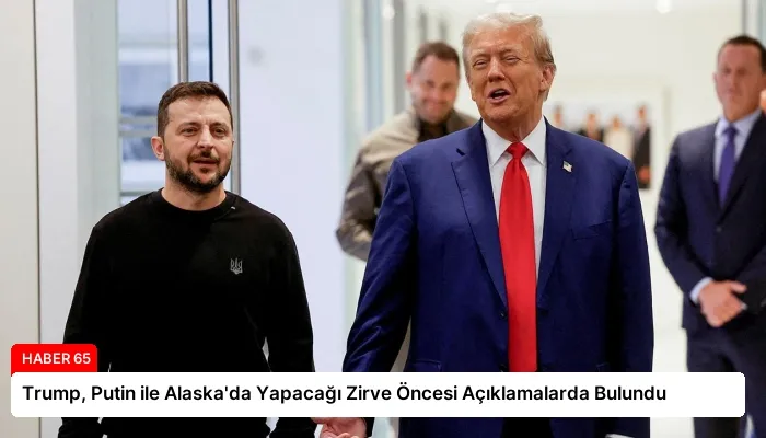 Trump, Putin ile Alaska’da Yapacağı Zirve Öncesi Açıklamalarda Bulundu