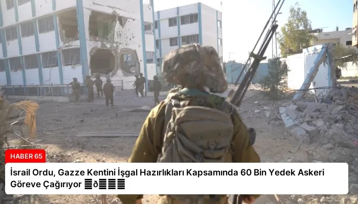 İsrail Ordu, Gazze Kentini İşgal Hazırlıkları Kapsamında 60 Bin Yedek Askeri Göreve Çağırıyor ⏬👇