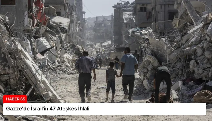 Gazze’de İsrail’in 47 Ateşkes İhlali