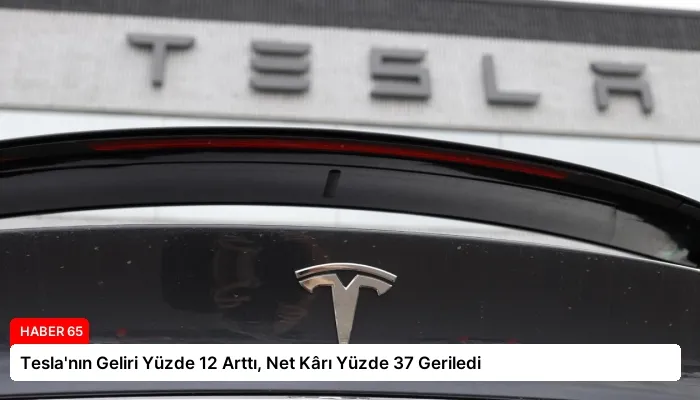 Tesla’nın Geliri Yüzde 12 Arttı, Net Kârı Yüzde 37 Geriledi