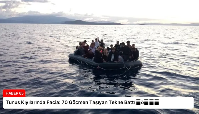 Tunus Kıyılarında Facia: 70 Göçmen Taşıyan Tekne Battı ⏬👇