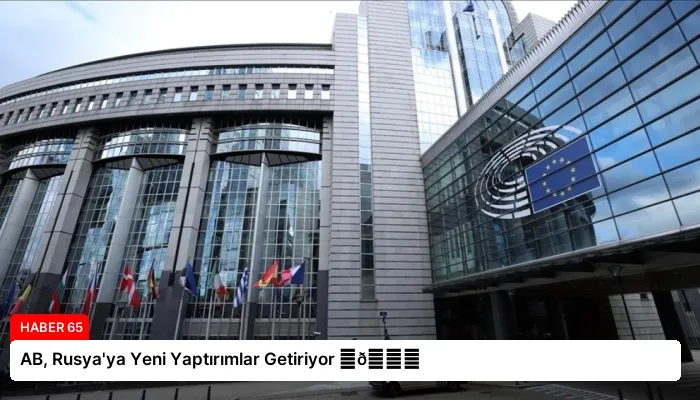 AB, Rusya’ya Yeni Yaptırımlar Getiriyor ⏬👇