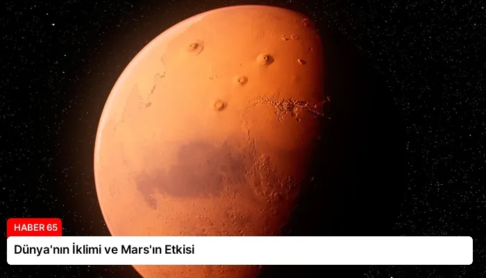 Dünya’nın İklimi ve Mars’ın Etkisi