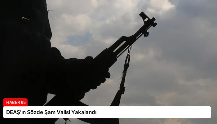 DEAŞ’ın Sözde Şam Valisi Yakalandı