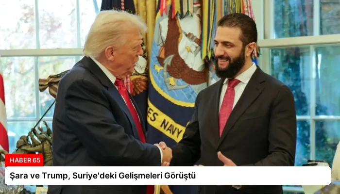 Şara ve Trump, Suriye’deki Gelişmeleri Görüştü