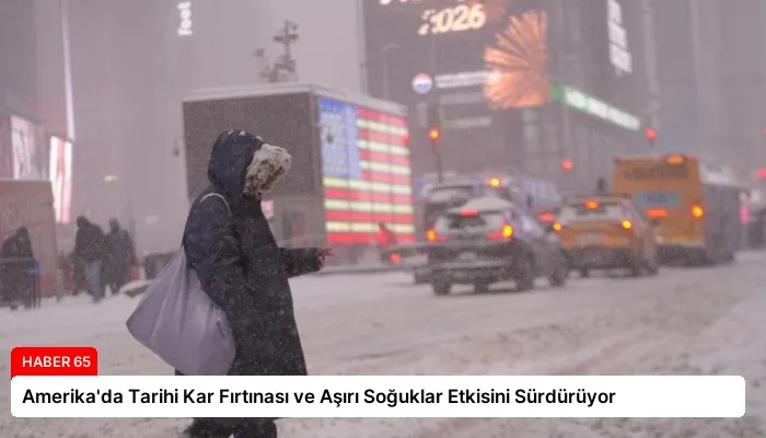 Amerika’da Tarihi Kar Fırtınası ve Aşırı Soğuklar Etkisini Sürdürüyor