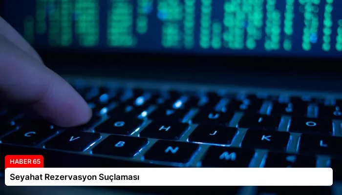 Seyahat Rezervasyon Suçlaması