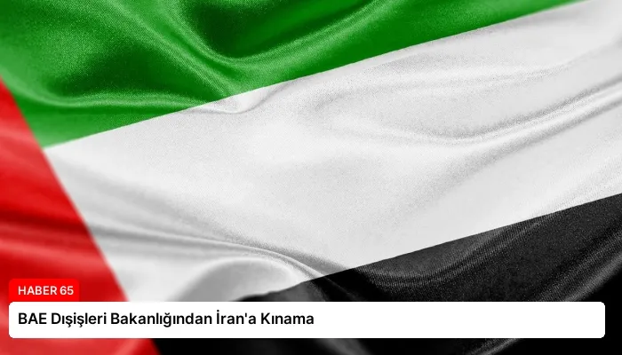 BAE Dışişleri Bakanlığından İran’a Kınama