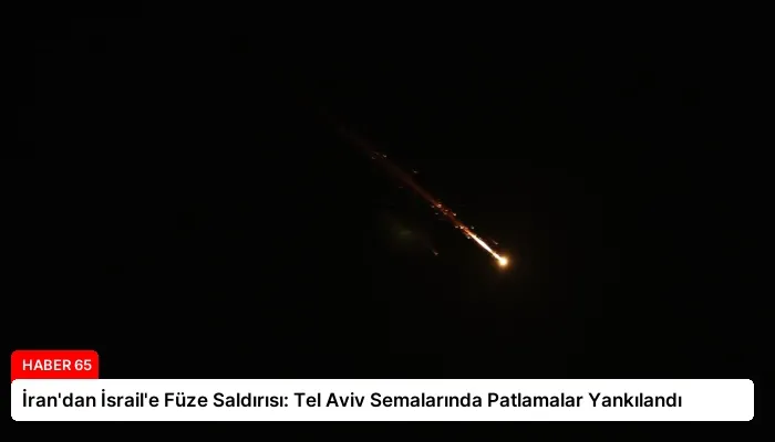 İran’dan İsrail’e Füze Saldırısı: Tel Aviv Semalarında Patlamalar Yankılandı