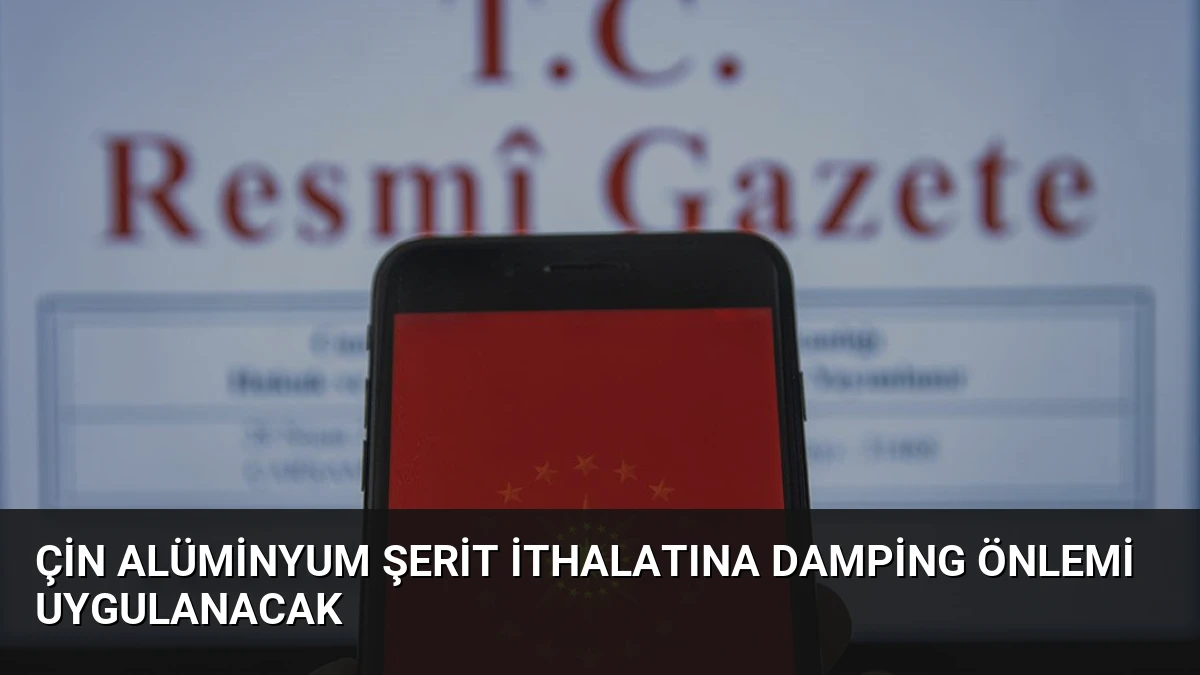 Çin Alüminyum Şerit İthalatına Damping Önlemi Uygulanacak