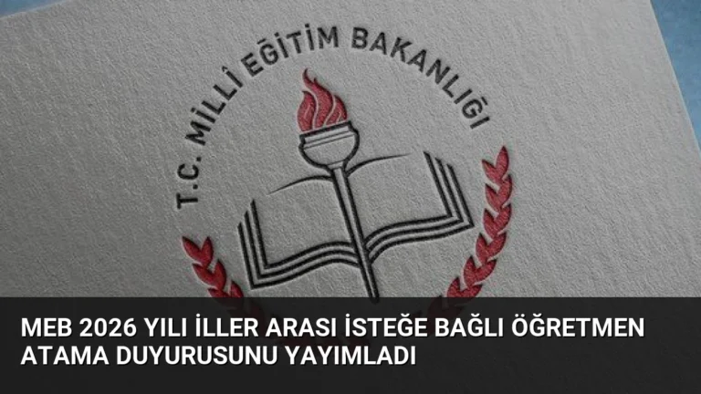 MEB 2026 Yılı İller Arası İsteğe Bağlı Öğretmen Atama Duyurusunu Yayımladı