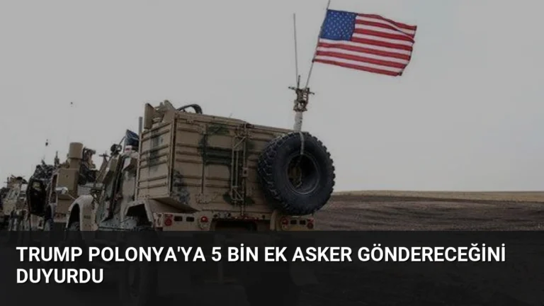 Trump Polonya’ya 5 Bin Ek Asker Göndereceğini Duyurdu