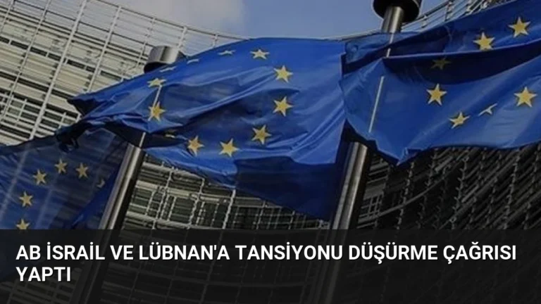 AB İsrail ve Lübnan’a Tansiyonu Düşürme Çağrısı Yaptı