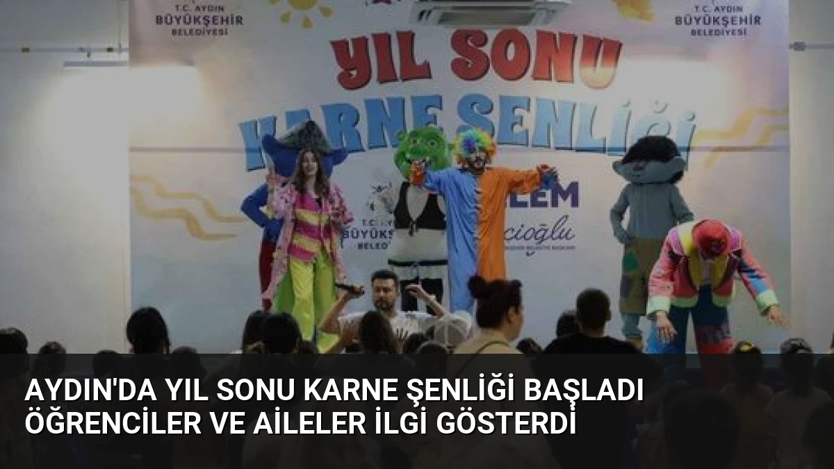 Aydın’da Yıl Sonu Karne Şenliği Başladı Öğrenciler Ve Aileler İlgi Gösterdi