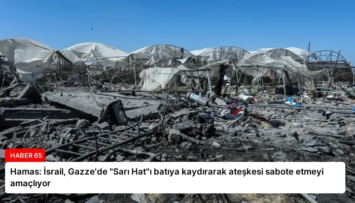 Hamas: İsrail, Gazze’de “Sarı Hat”ı batıya kaydırarak ateşkesi sabote etmeyi amaçlıyor