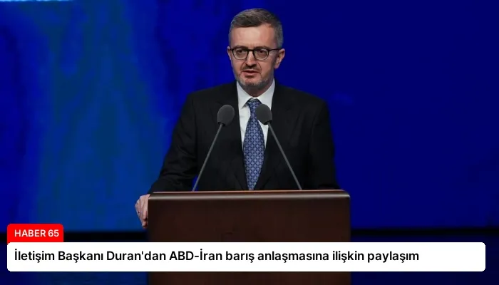 İletişim Başkanı Duran’dan ABD-İran barış anlaşmasına ilişkin paylaşım