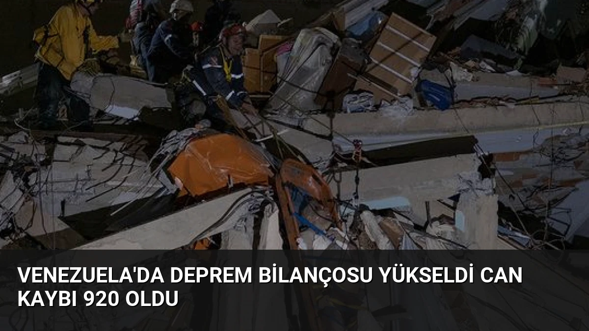 Venezuela’da Deprem Bilançosu Yükseldi Can Kaybı 920 Oldu