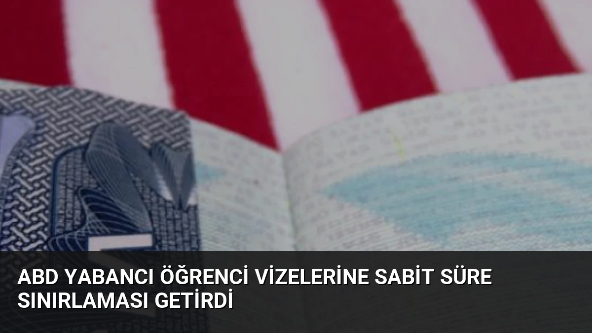 ABD Yabancı Öğrenci Vizelerine Sabit Süre Sınırlaması Getirdi