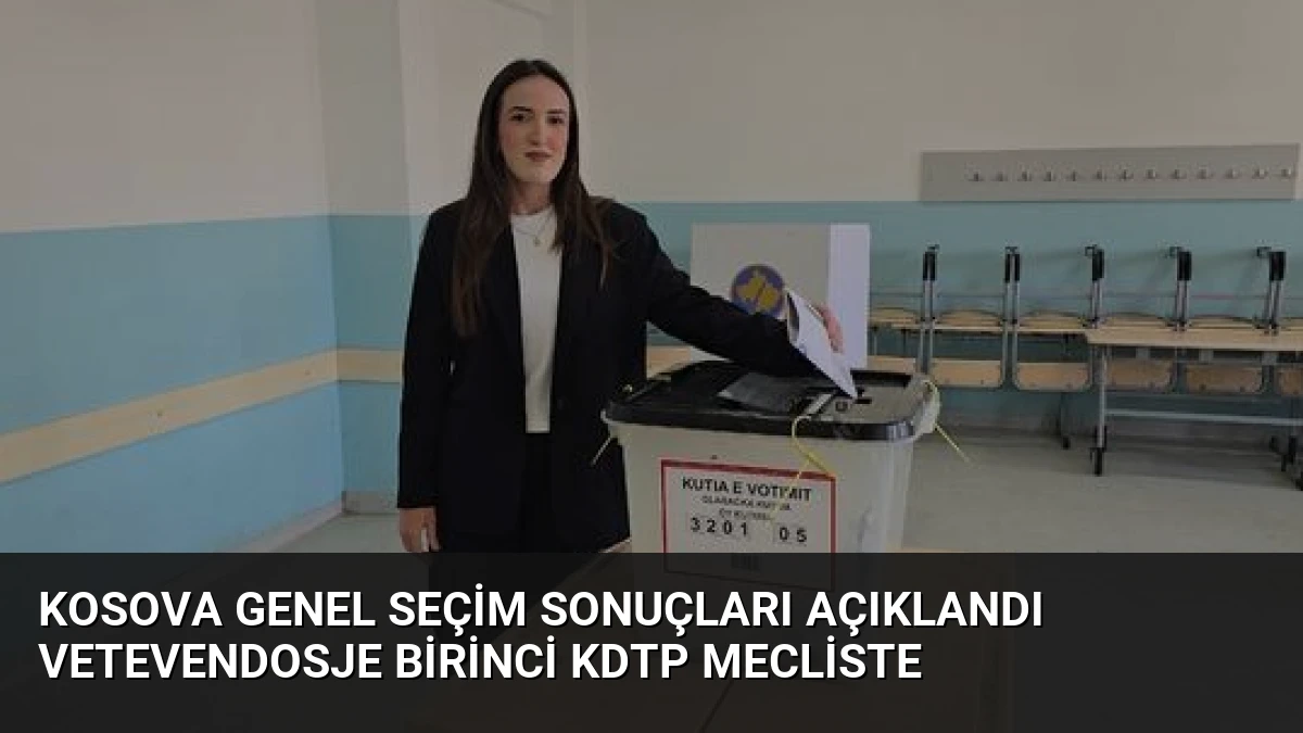 Kosova Genel Seçim Sonuçları Açıklandı Vetevendosje Birinci KDTP Mecliste