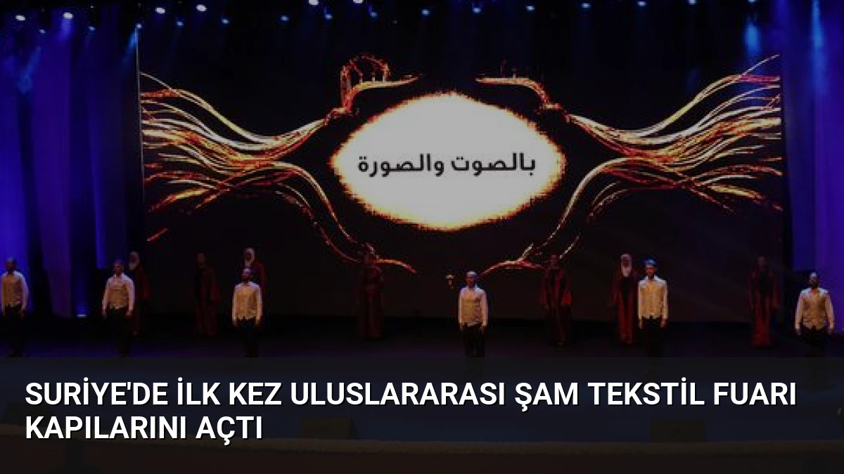 Suriye’de İlk Kez Uluslararası Şam Tekstil Fuarı Kapılarını Açtı