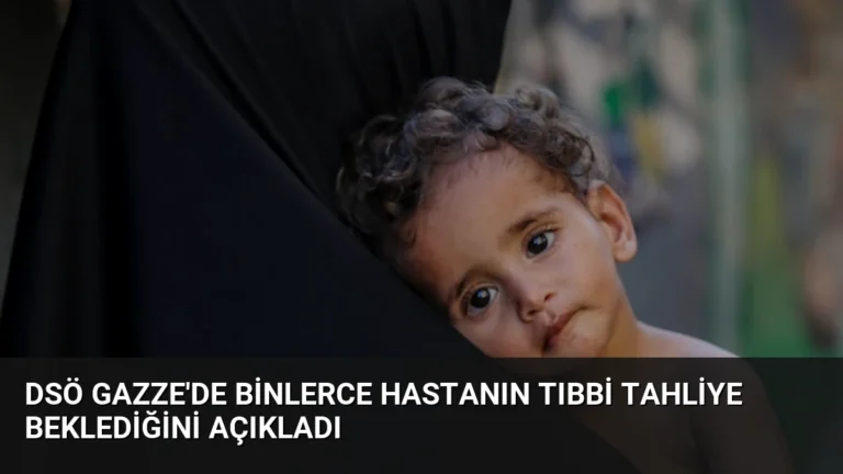 DSÖ Gazze’de Binlerce Hastanın Tıbbi Tahliye Beklediğini Açıkladı