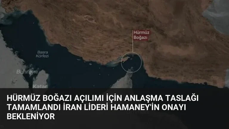 Hürmüz Boğazı Açılımı İçin Anlaşma Taslağı Tamamlandı İran Lideri Hamaney’in Onayı Bekleniyor