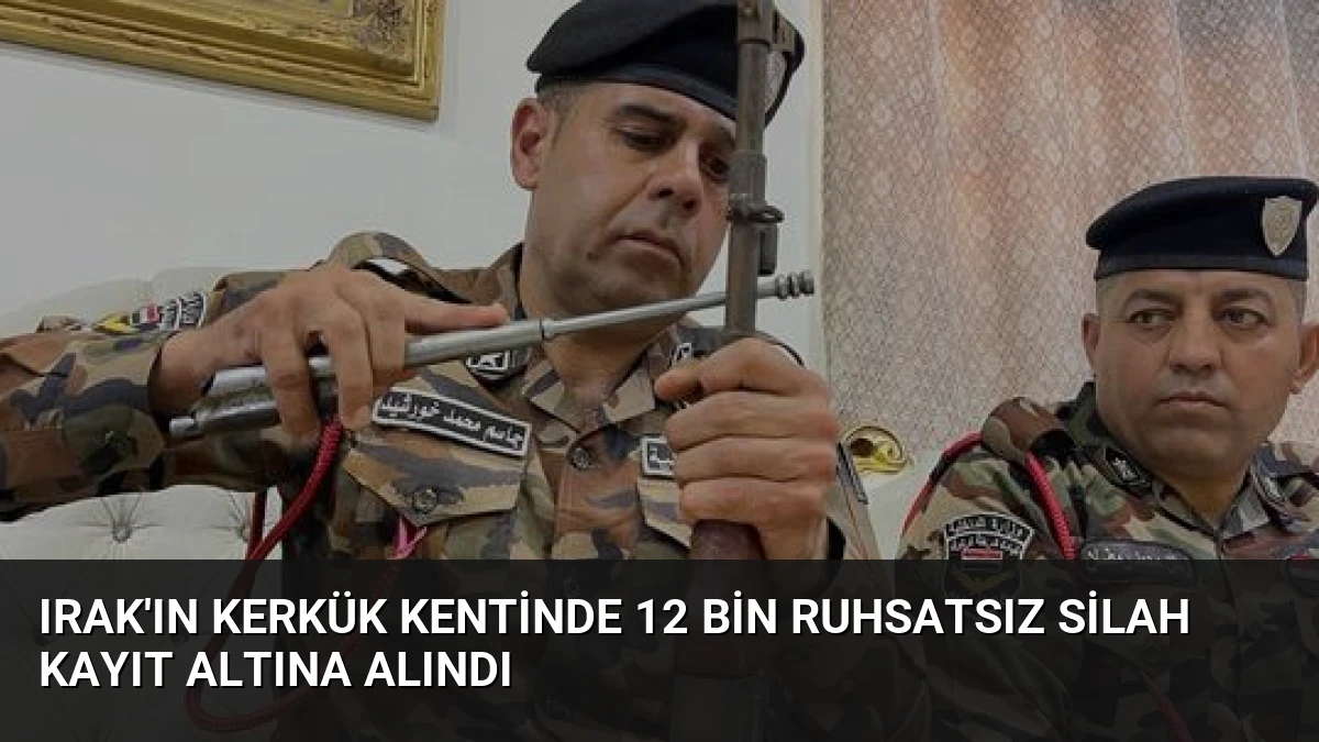 Irak’ın Kerkük Kentinde 12 Bin Ruhsatsız Silah Kayıt Altına Alındı