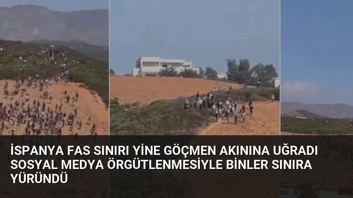 İspanya Fas Sınırı Yine Göçmen Akınına Uğradı Sosyal Medya Örgütlenmesiyle Binler Sınıra Yüründü