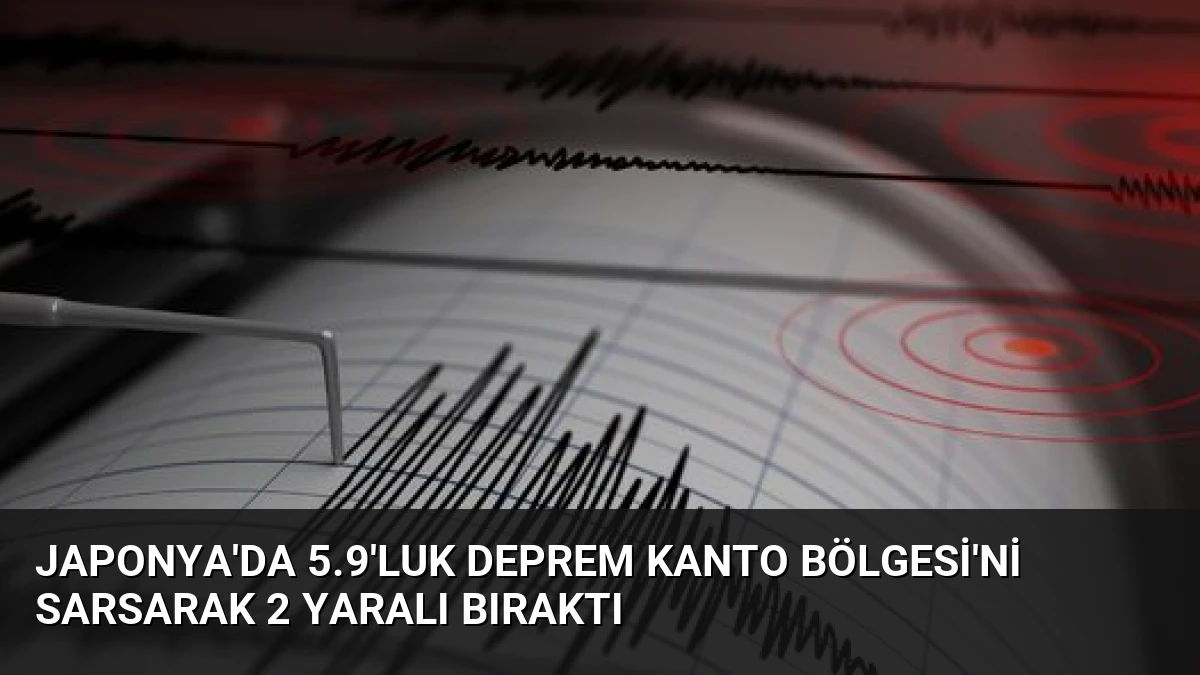 Japonya’da 5.9’luk Deprem Kanto Bölgesi’ni Sarsarak 2 Yaralı Bıraktı