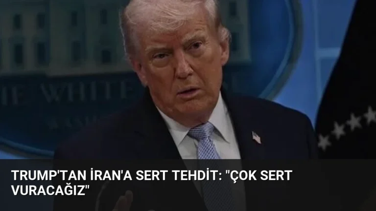 Trump’tan İran’a Sert Tehdit: “Çok Sert Vuracağız”