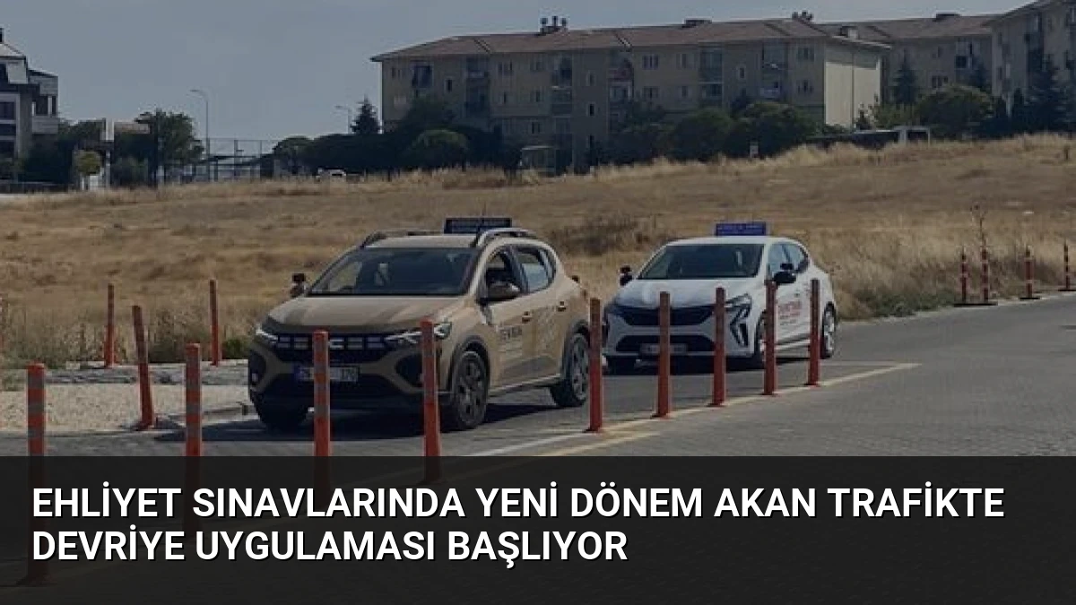 Ehliyet Sınavlarında Yeni Dönem Akan Trafikte Devriye Uygulaması Başlıyor