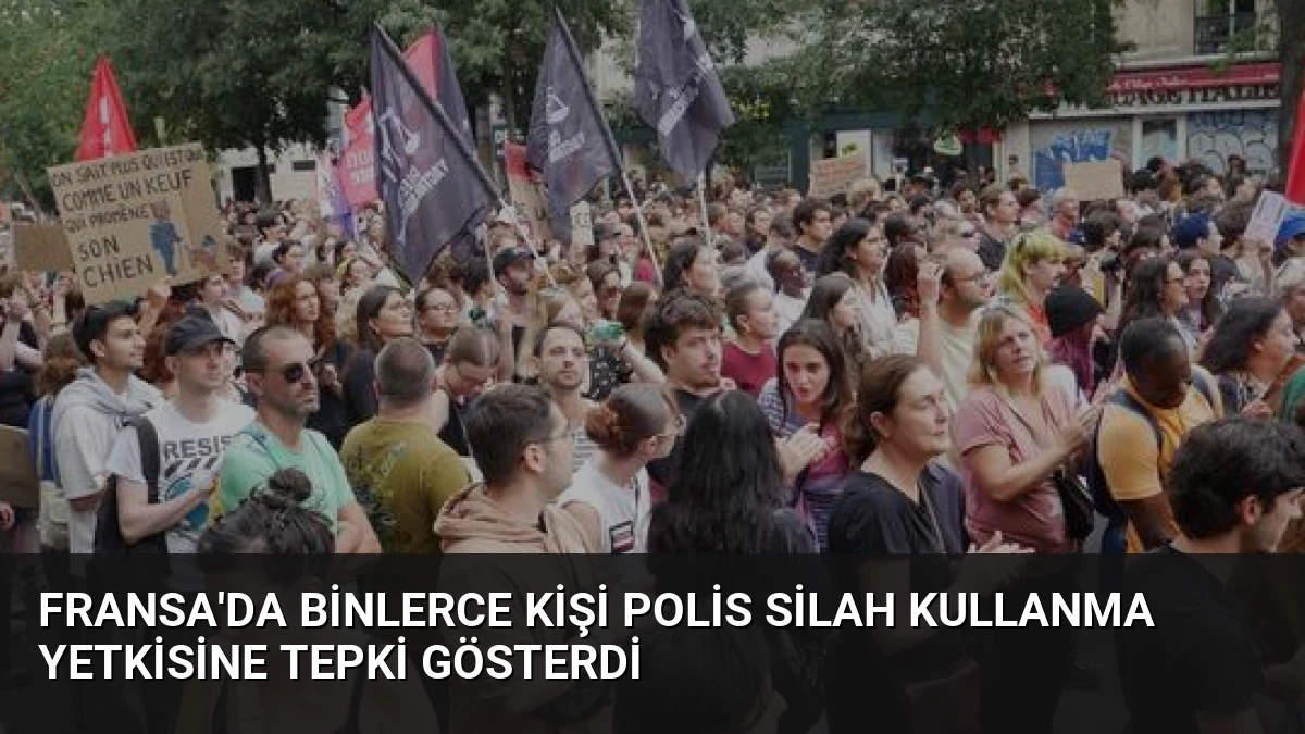 Fransa’da Binlerce Kişi Polis Silah Kullanma Yetkisine Tepki Gösterdi