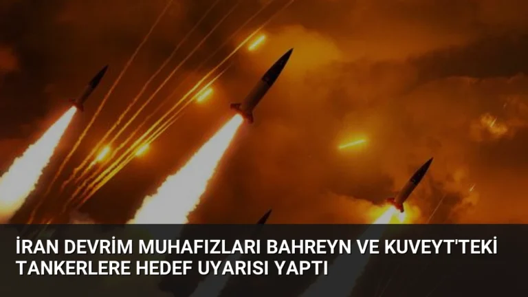 İran Devrim Muhafızları Bahreyn ve Kuveyt’teki Tankerlere Hedef Uyarısı Yaptı