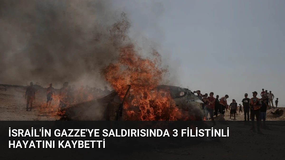 İsrail’in Gazze’ye Saldırısında 3 Filistinli Hayatını Kaybetti