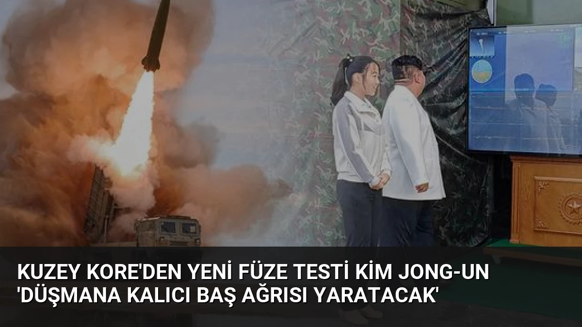 Kuzey Kore’den yeni füze testi Kim Jong-un ‘Düşmana kalıcı baş ağrısı yaratacak’