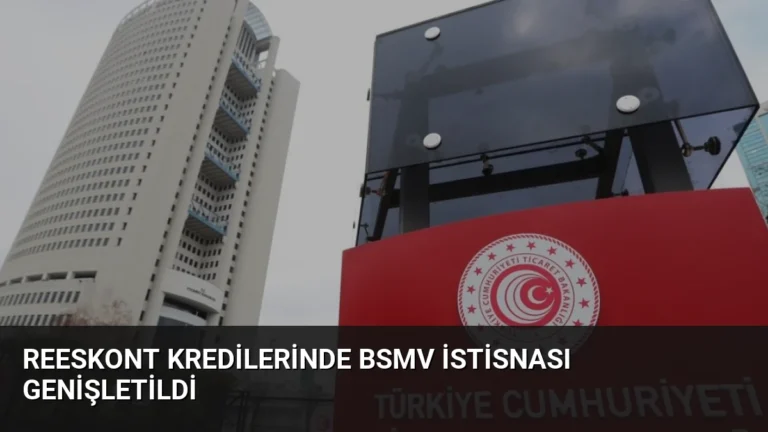 Reeskont Kredilerinde BSMV İstisnası Genişletildi