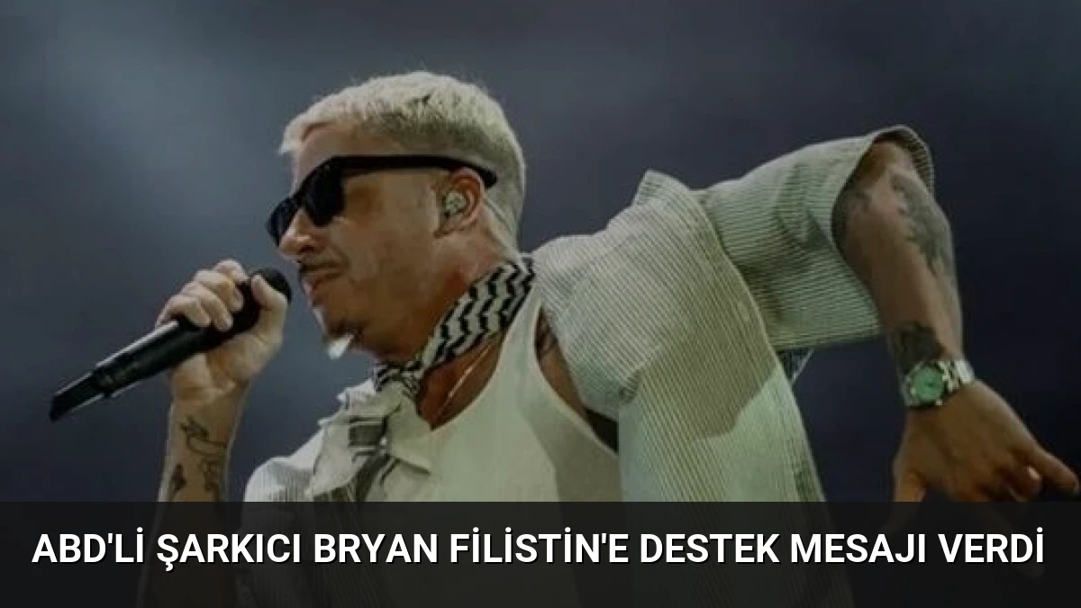ABD’li Şarkıcı Bryan Filistin’e Destek Mesajı Verdi