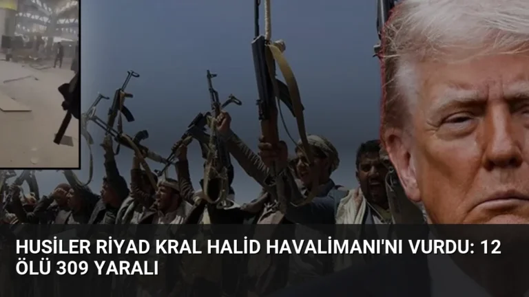 Husiler Riyad Kral Halid Havalimanı’nı Vurdu: 12 Ölü 309 Yaralı